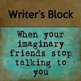 Writer\'s Block
When your imaginary friends stop talking to you.